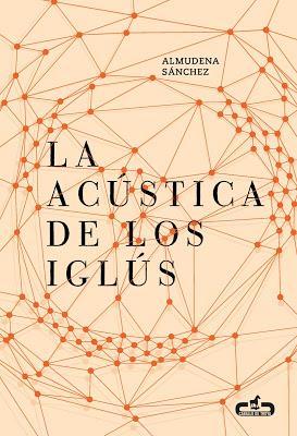 La acústica de los iglús - Almudena Sánchez
