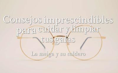 Consejos imprescindibles para cuidar y limpiar tus gafas