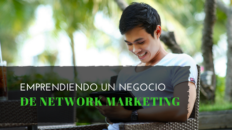 Emprendiendo Un Negocio de Network Marketing