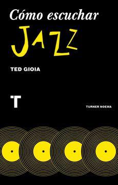 LIBRO: MÚSICA PARA LEER-CÓMO ESCUCHAR JAZZ