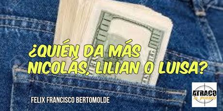 ¿QUIÉN DA MÁS, NICOLÁS, LILIAN O LUISA?