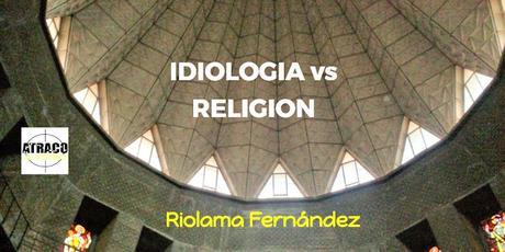IDEOLOGIA Vs RELIGION
