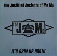 THE JUSTIFIED ANCIENTS OF MU MU - IT´S GRIM UP NORTH