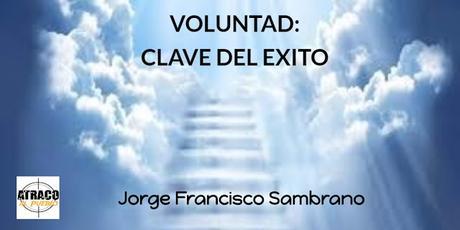 VOLUNTAD: CLAVE DEL ÉXITO