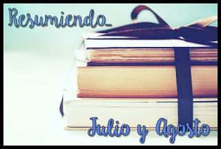 Resumiendo... Julio y Agosto