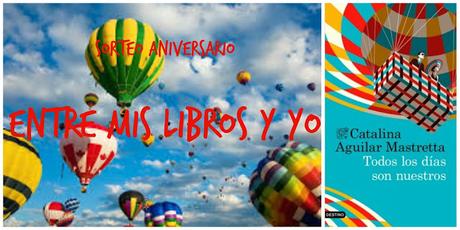 Tercer Sorteo 5º Aniversario - Todos los días son nuestros de Catalina Aguilar Mastretta