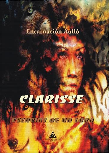 Portada de Clarisse: Esencias de un lobo de Encarnación Aulló, en el que se puede ver el dibujo de una muchacha y un lobo.