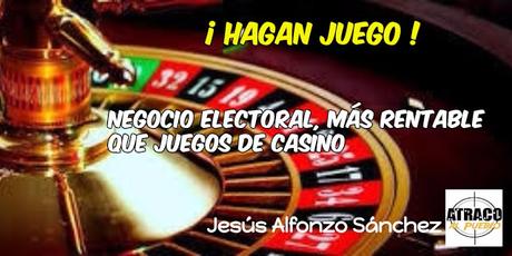 ¡HAGAN JUEGO! EL NEGOCIO ELECTORAL