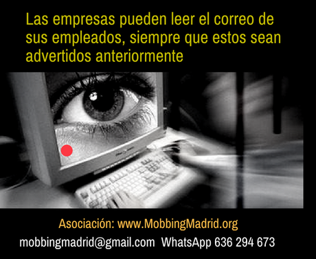 MobbingMadrid Las empresas pueden leer el correo de sus empleados, siempre que estos sean advertidos anteriormente