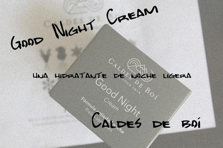 Good Night Cream de Caldes de Boí / Una hidratante de noche ligera