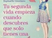 segunda vida empieza cuando descubres solo tienes una” Raphäelle Giordano