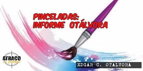 atracoalpueblo.com PINCELADAS: INFORME OTÁLVORA