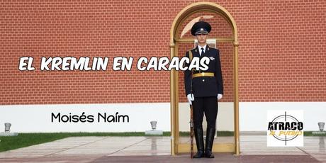EL KREMLIN EN CARACAS