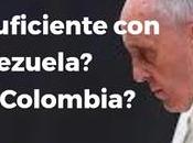 suficiente venezuela? ¿ahora colombia?