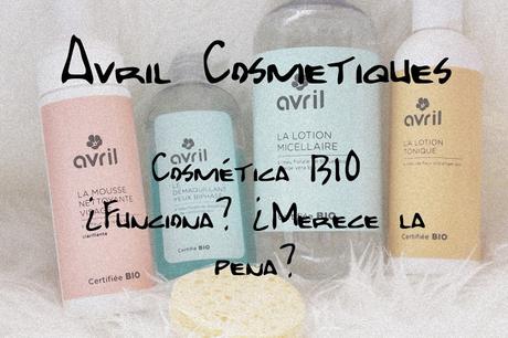 Avril Cosmetiques / Cosmética Bio ¿Funciona? ¿Merece la pena?