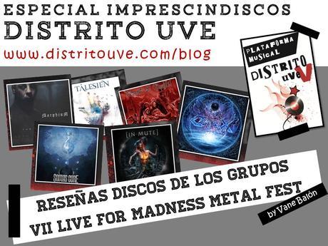 IMPRESCINDISCOS: ESPECIAL VII LIVE FOR MADNESS METAL FEST