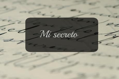 El gran secreto que oculto pero que he decidido revelar…