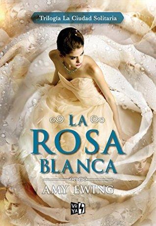 Reseña: La Rosa Blanca (The Lone City #2) | Amy Ewing