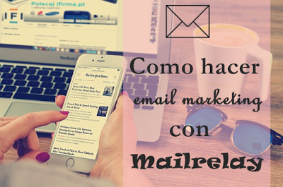 Como hacer email marketing con Mailrelay