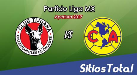 Xolos Tijuana vs América en Vivo – Jornada 9 Apertura 2017 Liga MX – Viernes 15 de Septiembre del 2017