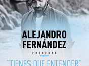 Alejandro fernández presenta "tienes entender"