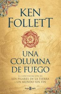 “Una columna de fuego (Saga Los pilares de la Tierra 3)”, de Ken Follett