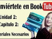Conviértete Booktuber: Unidad Capítulo Materiales necesarios