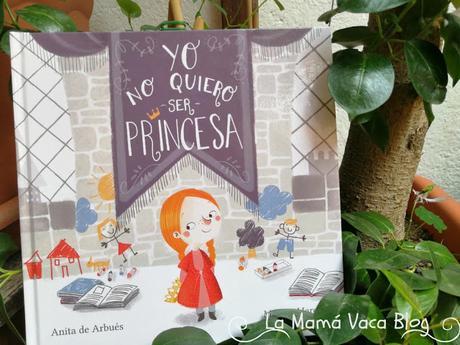 Hoy leemos: Yo no quiero ser princesa de Anita de Arbués