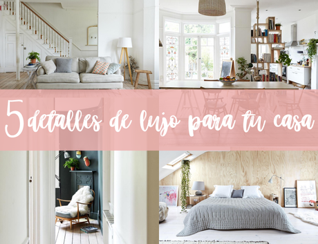 HOME TOUR: 5 detalles de lujo para tu casa