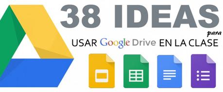 38 ideas para usar Google Drive en clase