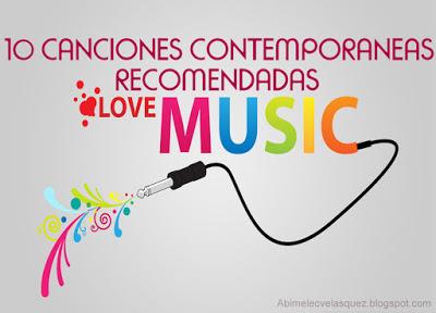 NUEVAS 10 CANCIONES CONTEMPORÁNEAS RECOMENDADAS