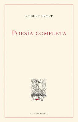 Robert Frost. Poesía completa Robert Frost. Poesía completa