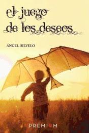 EL JUEGO DE LOS DESEOS, LA NUEVA NOVELA DE ÁNGEL SILVELO, ESTARÁ PRESENTE EN LA FERIA LIBER 2017, JUNTO AL RESTO DE NOVEDADES DE PREMIUM EDITORIAL