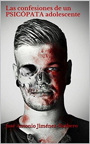 Las confesiones de un psicópata adolescente de José Antonio Jiménez-Barbero