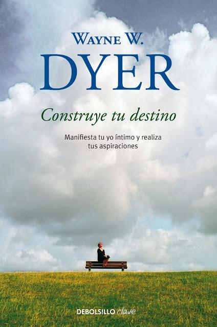 Libro Construye tu Destino de Wayne Dyer.