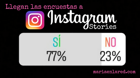 Llegan las encuestas a Instagram Stories - Maria en la red