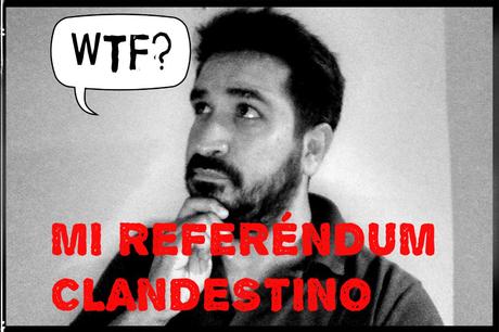 Mi referéndum clandestino hace algo parecido…