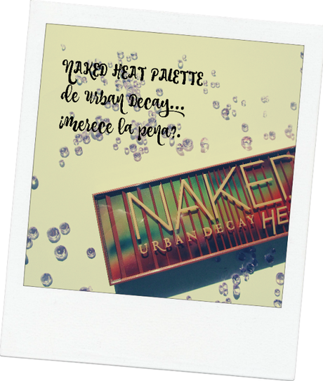 Naked Heat Palette de Urban Decay...y Descuento 20% Friends&Fanatics 2017!!!.