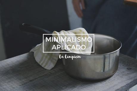 Minimalismo aplicado: la limpieza en casa