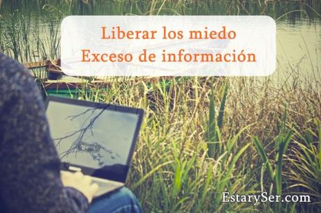 Liberar los miedos – Exceso de información