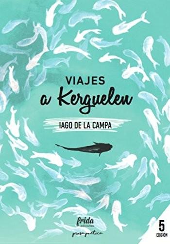 Viajes a Kerguelen, de Iago de la Campa