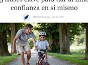 AUTOCONFIANZA ¿estás ayudando perjudicando hijo?