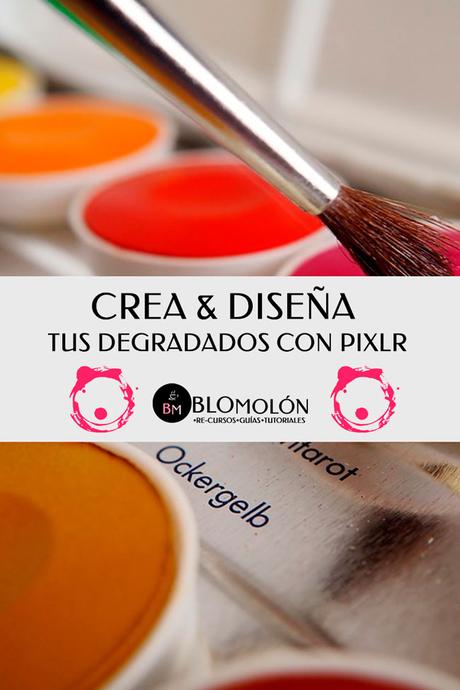 Crea & Diseña Tus Degradados Con Pixlr Crea & Diseña Tus Degradados Con Pixlr