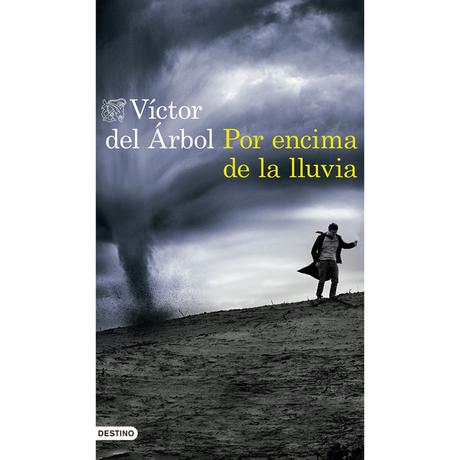 Por encima de la lluvia, de Victor del Árbol