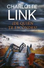 Reseña: ¿De quién te escondes? de Charlotte Link (Grijalbo, 2017)