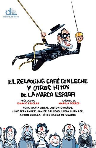 El relaxing café con leche y otros hitos de la marca España de Rosa María Artal y otros