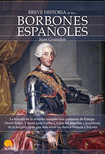 Breve historia de los Borbones españoles de Juan Granados