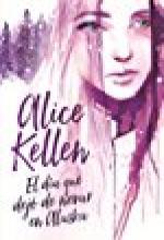 El día que dejó de nevar en Alaska - Alice Kellen