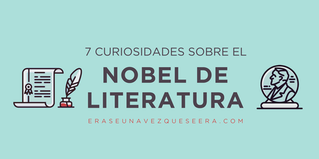 Siete curiosidades sobre el Premio Nobel del Literatura