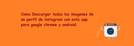 Como descargar todas las fotos de un perfil de Instagram facil.